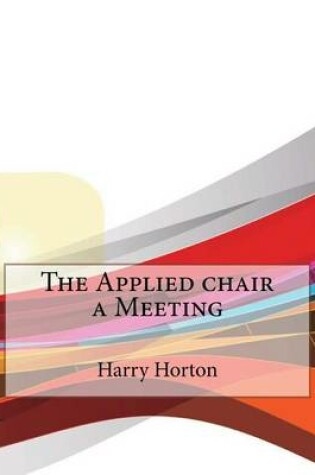 Cover of The Applied Chair a Meeting