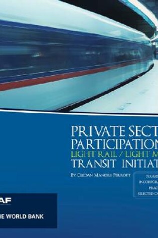 Cover of Private Sector Participation in Light Rail/light Metro Transit Initiatives