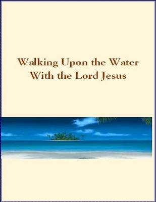 Book cover for Walking Upon the Water  With the Lord Jesus