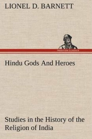 Cover of Hindu Gods And Heroes Studies in the History of the Religion of India