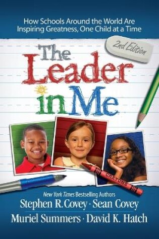 Cover of The Leader in Me: How Schools Around the World Are Inspiring Greatness, One Child at a Time