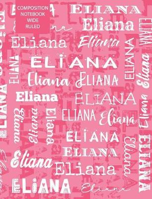 Book cover for Eliana Composition Notebook Wide Ruled