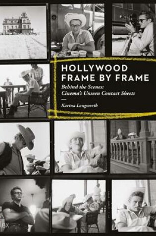 Cover of Hollywood Frame by Frame: Behind the Scenes: Cinema's Unseen Contact Sheets