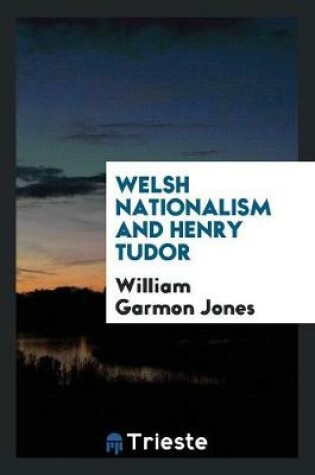 Cover of Welsh Nationalism and Henry Tudor