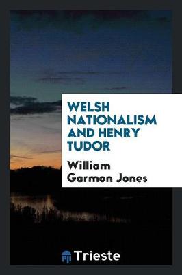 Book cover for Welsh Nationalism and Henry Tudor