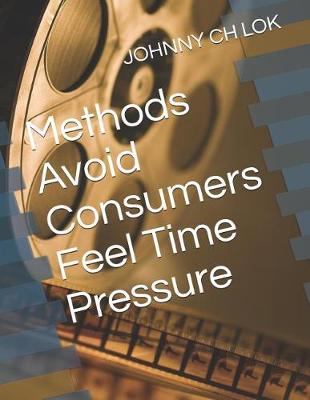 Cover of Methods Avoid Consumers Feel Time Pressure