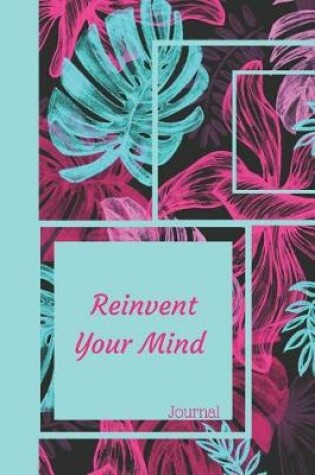 Cover of Reinvent Your Mind Journal