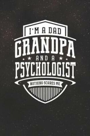 Cover of I'm A Dad Grandpa & A Psychologist Nothing Scares Me