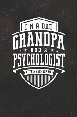 Book cover for I'm A Dad Grandpa & A Psychologist Nothing Scares Me