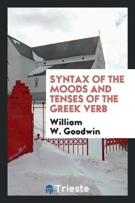Cover of Syntax of the Moods and Tenses of the Greek Verb