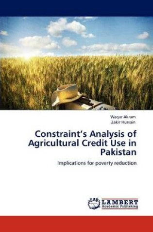 Cover of Constraint's Analysis of Agricultural Credit Use in Pakistan