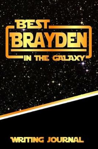 Cover of Best Brayden in the Galaxy Writing Journal