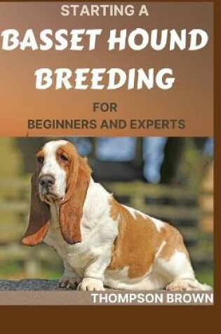 Cover of Starting a Basset Hound Breeding for Beginners and Experts