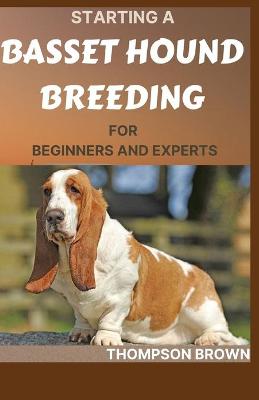 Book cover for Starting a Basset Hound Breeding for Beginners and Experts