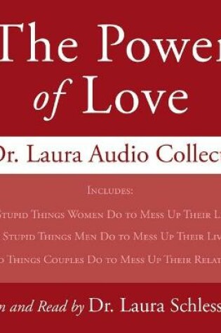 Cover of The Power of Love: A Dr. Laura Audio Collection