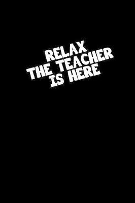 Book cover for Relax the teacher is here