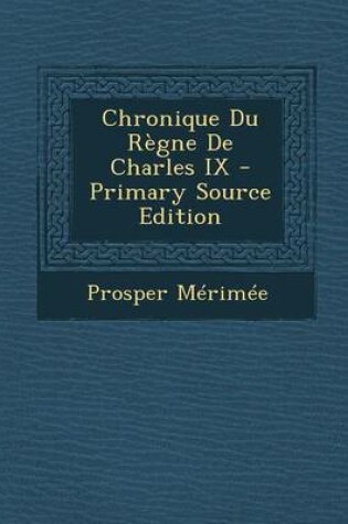 Cover of Chronique Du R�gne de Charles IX