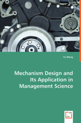 Cover of Mechanism Design and Its Application in Management Science