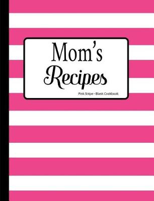 Book cover for Mom's Recipes Pink Stripe Blank Cookbook