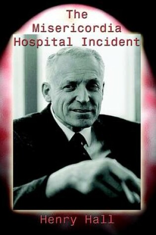 Cover of The Misericordia Hospital Incident