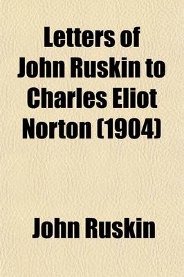 Book cover for Letters of John Ruskin to Charles Eliot Norton (Volume 2)