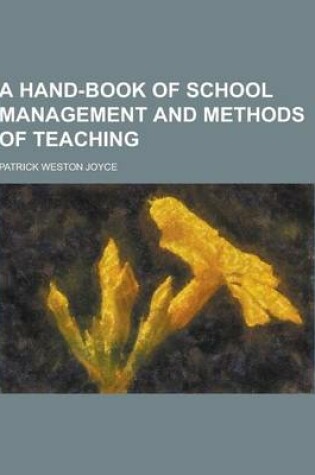 Cover of A Hand-Book of School Management and Methods of Teaching