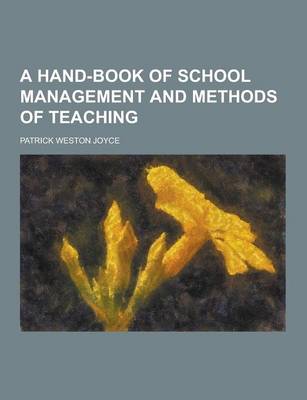 Book cover for A Hand-Book of School Management and Methods of Teaching