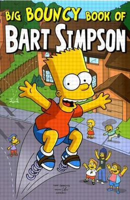 Book cover for Simpsons Comics Presents the Big Bouncy Book of Bart Simpson