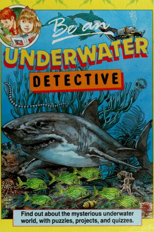 Cover of Be an Underwater Detective Be