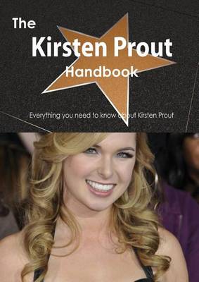 Book cover for The Kirsten Prout Handbook - Everything You Need to Know about Kirsten Prout