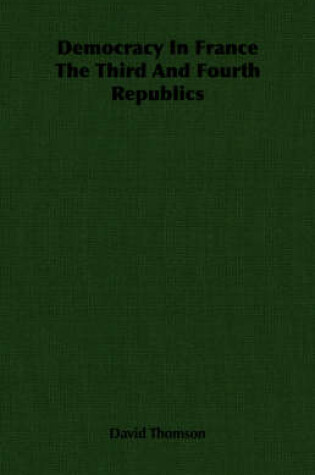 Cover of Democracy In France The Third And Fourth Republics