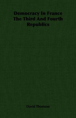 Book cover for Democracy In France The Third And Fourth Republics