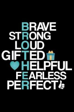 Cover of Brave Strong Loud Gifted Helpful Fearless Perfect