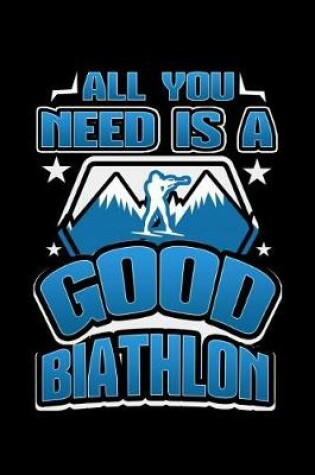 Cover of All You Need Is A Good Biathlon