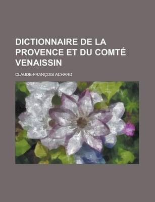 Book cover for Dictionnaire de La Provence Et Du Comte Venaissin