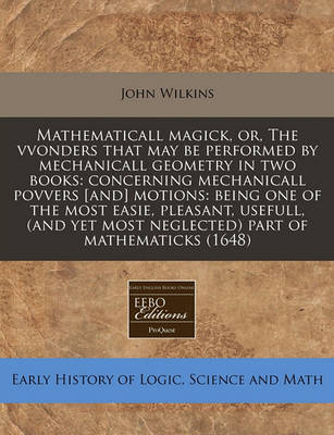 Book cover for Mathematicall Magick, Or, the Vvonders That May Be Performed by Mechanicall Geometry in Two Books