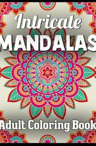 Cover of Intricate mandalas adult coloring book