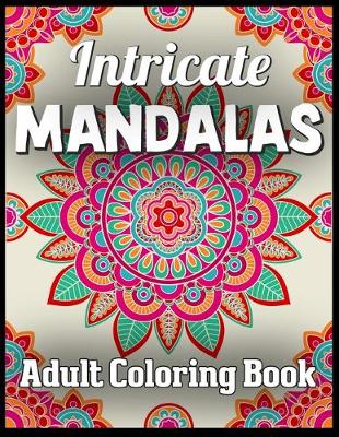 Book cover for Intricate mandalas adult coloring book