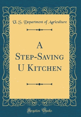 Book cover for A Step-Saving U Kitchen (Classic Reprint)