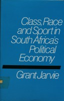 Cover of Class, Race and Sport in South Africa's Political Economy