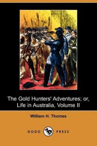 Cover of The Gold Hunter's Adventures; Or, Life in Australia, Volume II (Dodo Press)