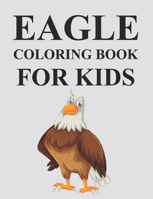 Book cover for Eagle Coloring Book For Kids