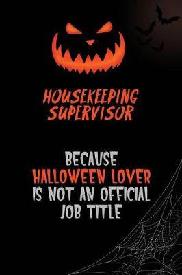Book cover for Housekeeping Supervisor Because Halloween Lover Is Not An Official Job Title