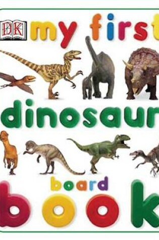 Cover of My First Dinosaur Board Book