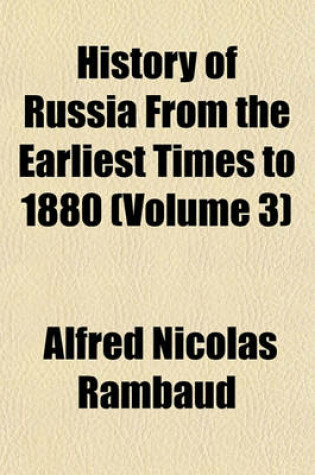 Cover of History of Russia from the Earliest Times to 1880 (Volume 3)