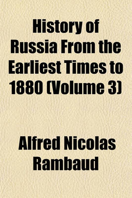 Book cover for History of Russia from the Earliest Times to 1880 (Volume 3)