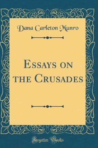 Cover of Essays on the Crusades (Classic Reprint)