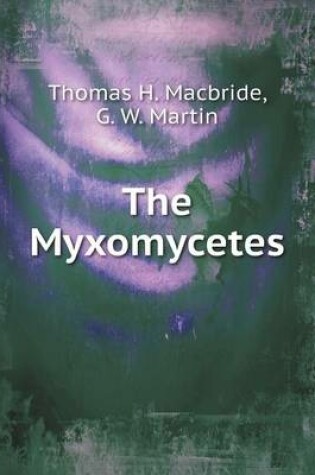 Cover of The Myxomycetes