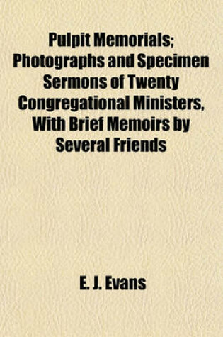 Cover of Pulpit Memorials; Photographs and Specimen Sermons of Twenty Congregational Ministers, with Brief Memoirs by Several Friends