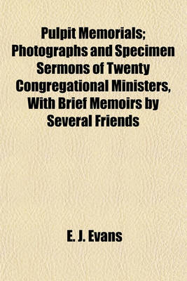 Book cover for Pulpit Memorials; Photographs and Specimen Sermons of Twenty Congregational Ministers, with Brief Memoirs by Several Friends